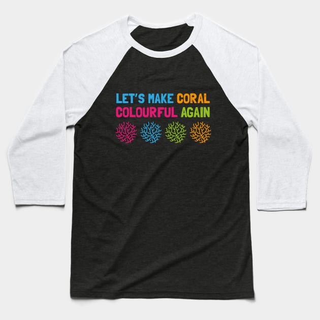 Let's Make Coral Colourful Again Baseball T-Shirt by bangtees